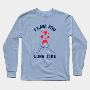 I Lava You Long Time Long Sleeve T-Shirt